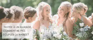 Invitée à un mariage, comment ne pas éclipser la mariée